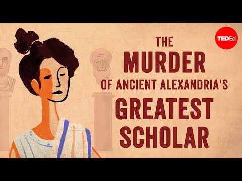 The murder of ancient Alexandria&#039;s greatest scholar - Soraya Field Fiorio