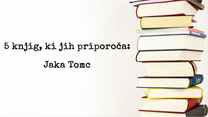 Jaka Tomc priporoča 5 knjig